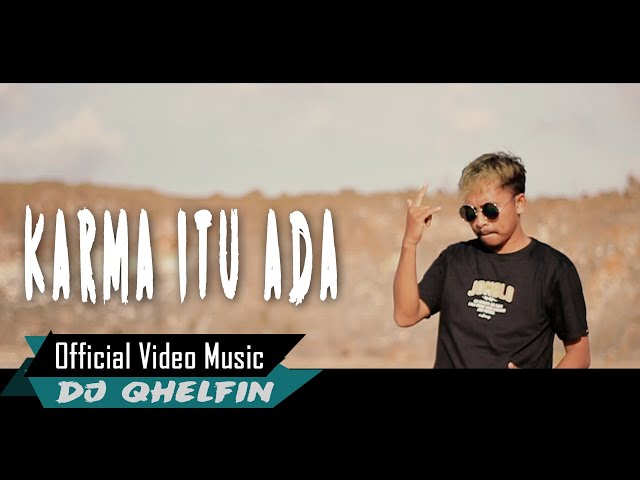 Dj Karma Itu Ada_Dj Qhelfin(Official Video Music 2020) class=