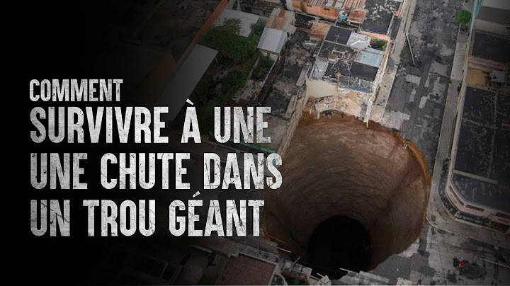 Comment survivre à une chute dans un trou géant