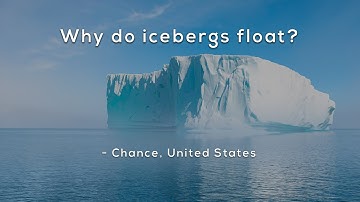 Why do icebergs float?