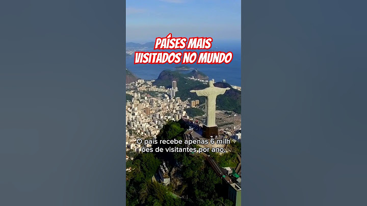 Quais países são os mais visitados por turistas no mundo? Quantos turistas o Brasil recebe?