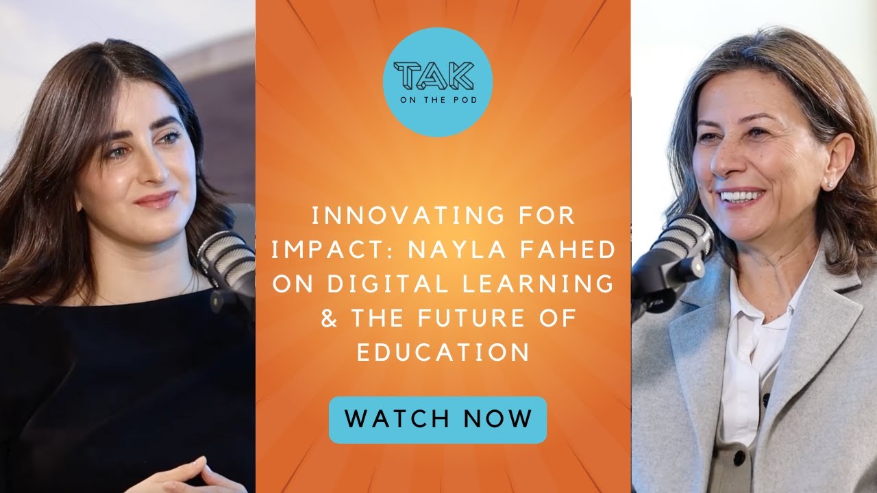 Innovating for Impact: Nayla Fahed on Digital Learning & the Future of Education