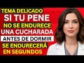 Urólogo Una cucharada de este aceite antes de dormir devuelve las erecciones matutinas