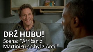 Drž hubu - Scéna: "Afričan z Martiniku z Antil" | Jo byl z Antil, byl antilan vole, ne Afričan [HD]