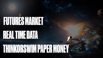 Getting Real-time Futures Market Data on ThinkOrSwim Paper Money Account