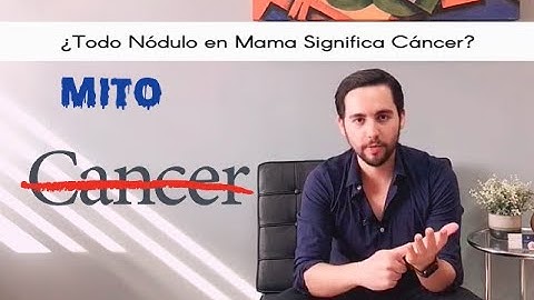 ¿Qué significa una bolita en el seno? ¿Nódulo maligno? ¿Nódulo benigno? - Dr. Jaime Díaz