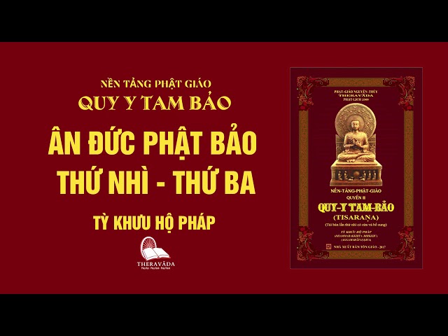 03. Ân Đức Phật Bảo Thứ Nhì - Thứ Ba - Tỳ Khưu Hộ Pháp - QUY Y TAM BẢO