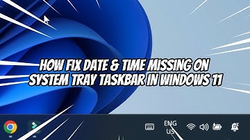 How fix Date & Time Missing on System Tray Taskbar in Windows 11