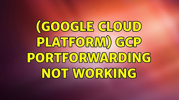 (Google cloud platform) Gcp portforwarding not working
