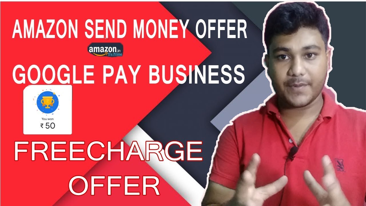 Amazon New Send Money Offer, Freecharge All User Offer,Google Pay Business Offer