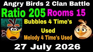 Angry Birds 2 Clan Battle Today 27 July 2026 Ratio 2025 Bubbles 4 Time, Melody 4 Times Used Rooms 15 screenshot 1