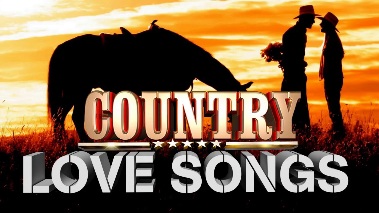 Best Classic Country Love Songs Top Greatest Romantic Country SOngs Of