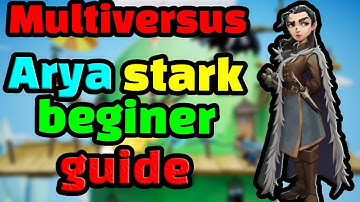 A Arya Stark Beginner Guide In Multiversus. Will Help You Improve