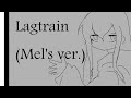 〘VOCALOIDカバー〙ラグトレイン / Lagtrain (Mel&#39;s ver.)〘IA V3〙