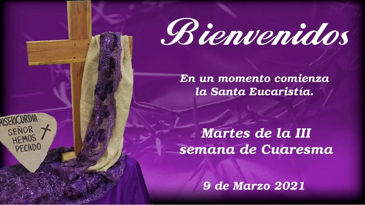 Martes de la III semana de Cuaresma - YouTube