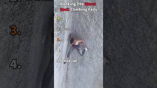 Ranking The Worst Rock Climbing Fails