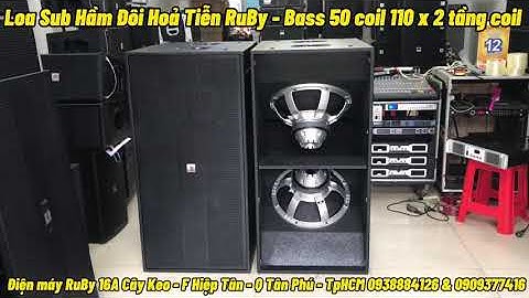 Loa Sub Hầm Đôi Hỏa Tiễn RUBY " 2 Tầng Coil " Siêu Khủng