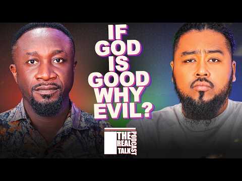 WHY DOES GOD ALLOW EVIL TO EXIST? || therealtalkpodcast || RTP || Ep 55