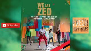 We Are Zed - Yo Maps, Jay Rox, Princess Natasha Chansa & Mic Burner