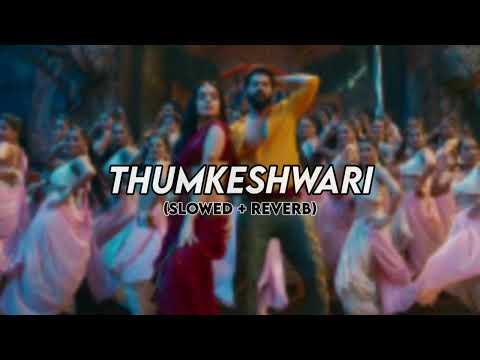 Bhediya - Thumkeshwari (Slowed + Reverb)