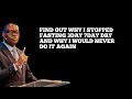 FIND OUT WHY I STOPPED FASTING 3DAY 7DAY DRY AND WHY I WOULD NEVER DO IT AGAIN|| APOSTLE AROME OSAYI