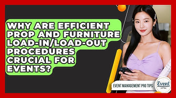 Why Are Efficient Prop And Furniture Load-in/load-out Procedures Crucial For Events?