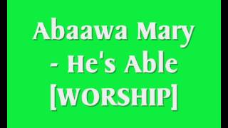 Video thumbnail of "Abaawa Mary - He's Able [Worship]"