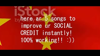 5 songs to increase your SOCIAL CREDIT [100% working]