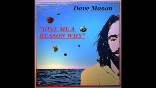 Watch Dave Mason Give Me A Reason Why video