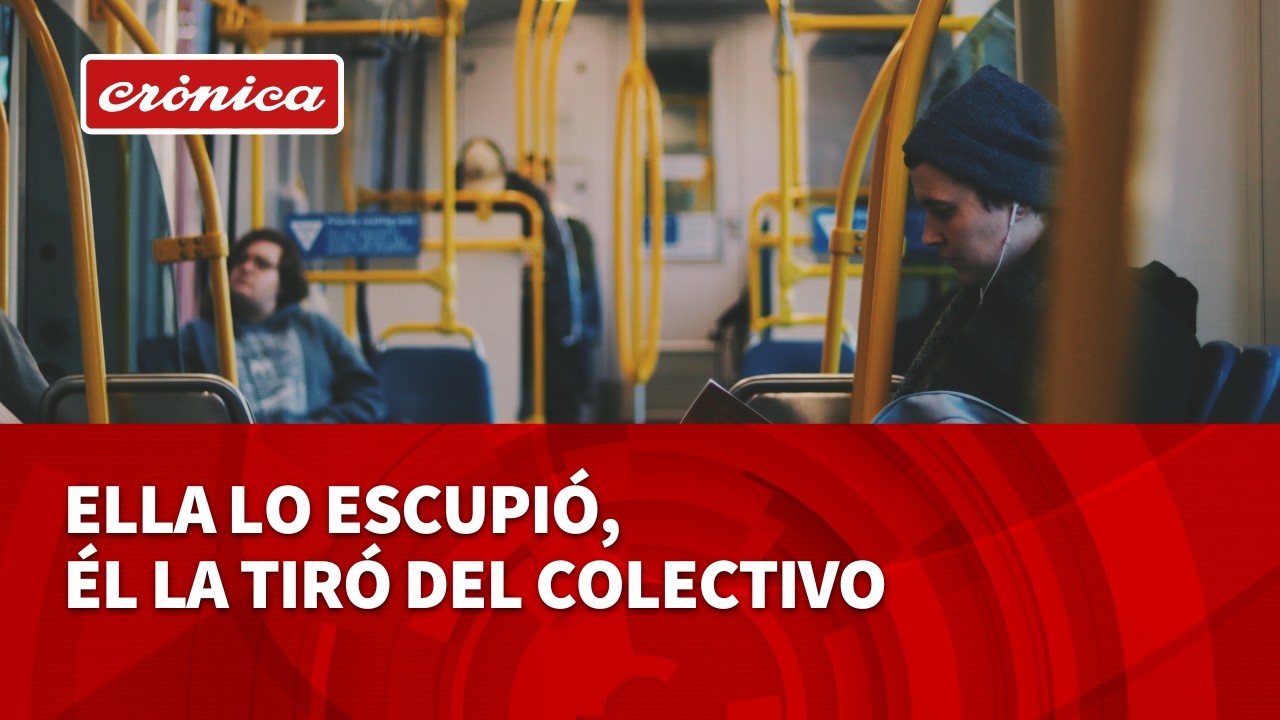 Ella lo escupió, él la tiró del colectivo