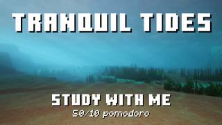 Study with Me in Minecraft | Tranquil Tides | 50/10 Pomodoro Timer