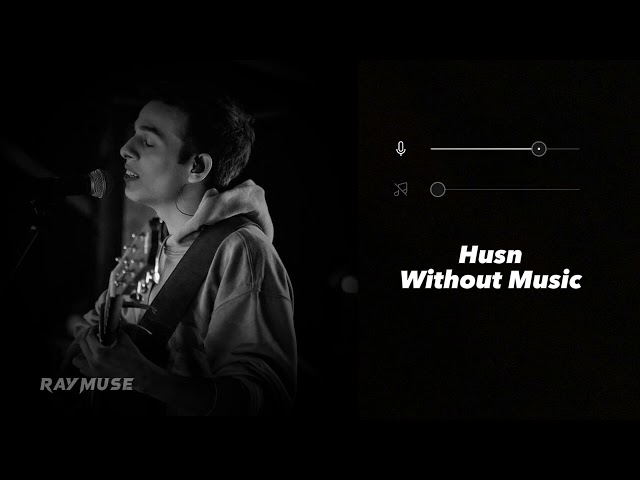 Husn (Without Music Vocals Only) | Anuv Jain | Raymuse class=