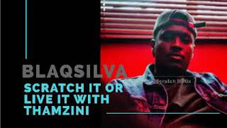 BlaQsilva Scratch It Mix #Blaqsilva #Thamzini