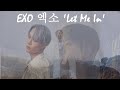 EXO 엑소 &#39;Let Me In&#39; MV REACTION