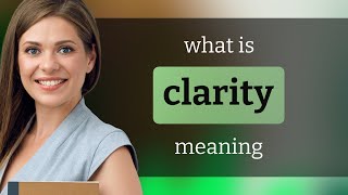 Clarity • what is CLARITY definition