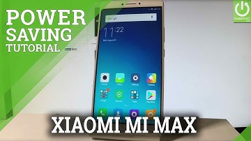 Save Battery on XIAOMI Mi Max - Enable Power Saving Mode