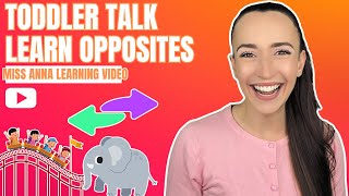 Learn Opposites - Toddler Learning Video - Sign Language, Sing Alongs, Speech Movement & More