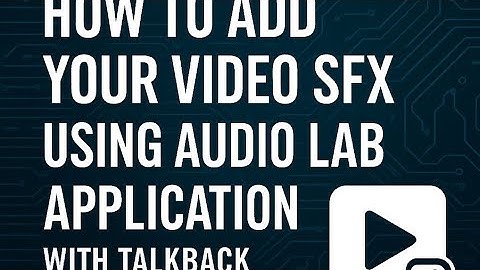 How to add your video sfx using audiolab application with TalkBack screen reader!  ✨ 💯💯💯