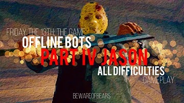 Friday the 13th: The Game | Offline Bots: Part IV Jason, All Difficulties [Gameplay]