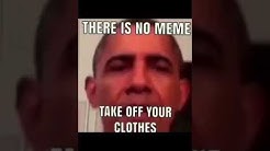 Taking meme. There is no meme take off your clothes. There is no meme. Takeoff Мем. Obama meme clothes.