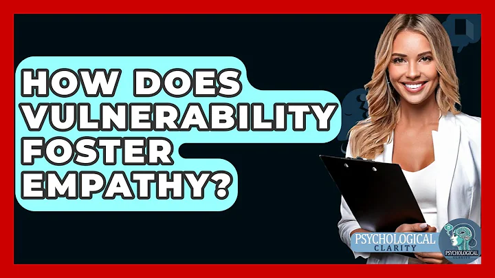 How Does Vulnerability Foster Empathy? - Psychological Clarity