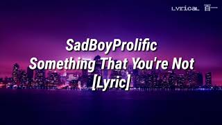 SadBoyProlific - Something That You're Not [Lyric]