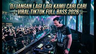 DJ JANGAN LAGI LAGI KAMU CARI CARI VIRAL TIKTOK FULL BASS 2026! 🎧🔥