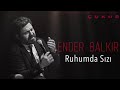 ENDER BALKIR RUHUMDA SIZI CUKUR