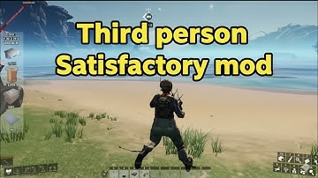 Testing Third Person View mod - Satisfactory Mods