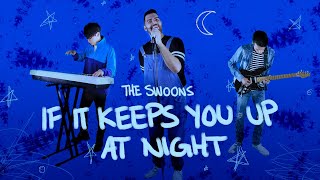 Video thumbnail of "The Swoons - If It Keeps You Up At Night (Official Lyric Video)"