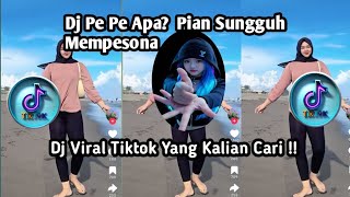 DJ Pe Pe Apa?  Pian Sungguh Mempesona-Dj Gadis Manis Kalimantan Viral Tiktok Terbaru 2026