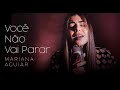 Mariana Aguiar - Você Não Vai Parar (COVER)