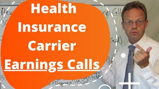 Health Insurance Carrier Earnings Calls:  Learn Their TRUE Strategy