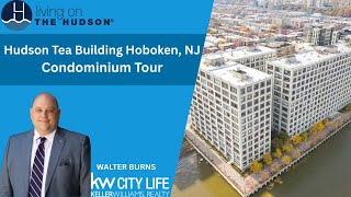 Hudson Tea Building Hoboken, NJ Condominium Tour