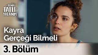 Kayra Gerçekleri Bilmeyi Hak Ediyor Benim Tatlı Yalanım 3. Bölüm